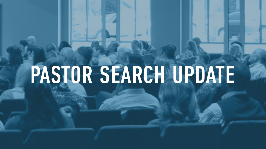 Pastor Search Update – Feb 28