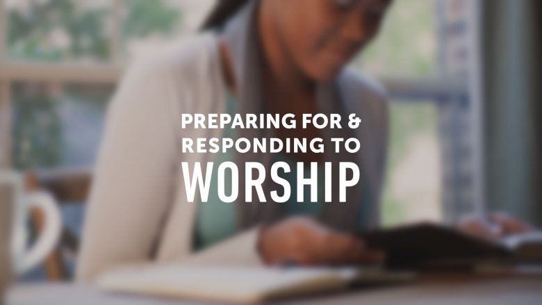 Preparing for and Responding to Worship
