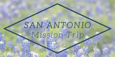 SAN ANTONIO Mission Trip